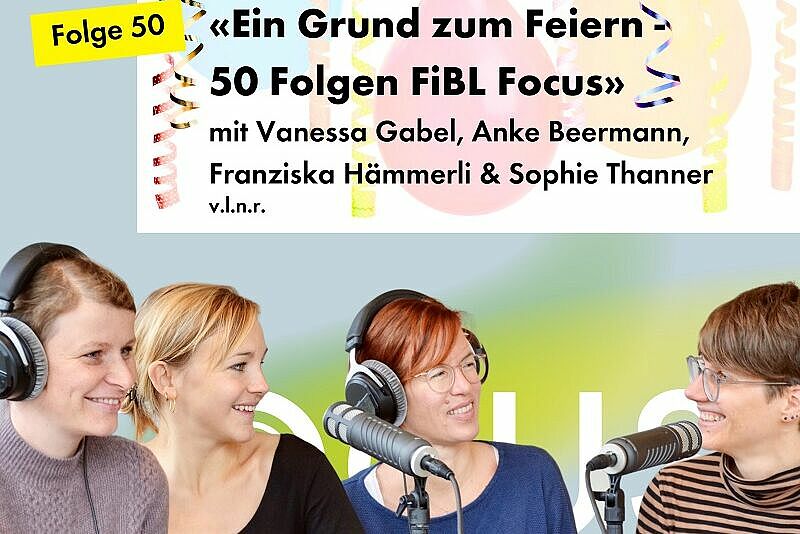 Fibl Podcast Ein Grund Zum Feiern Folgen Fibl Focus